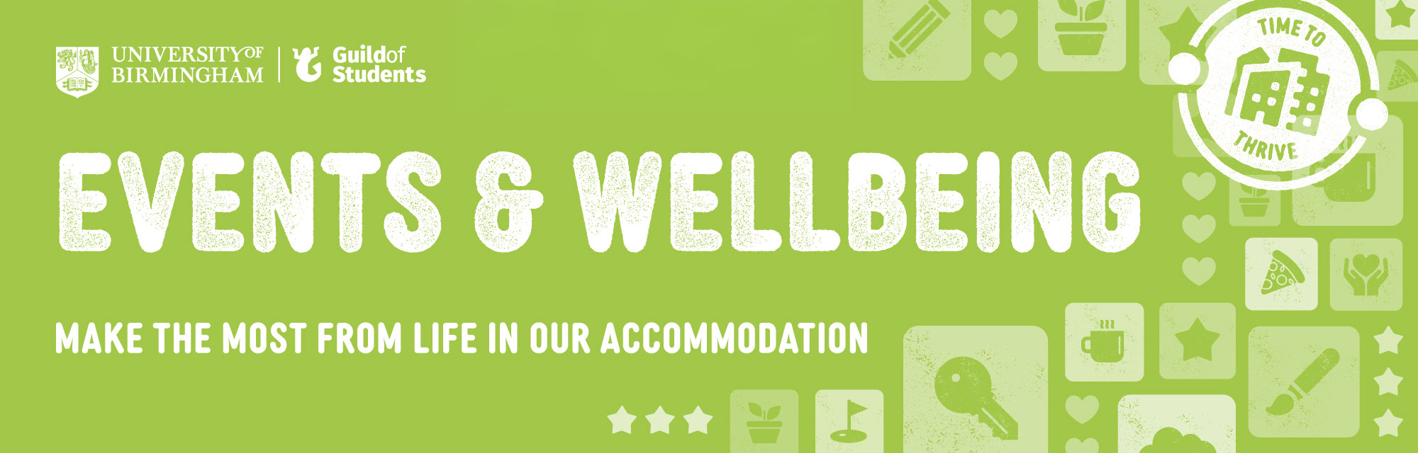 A green background with the words Events &amp; Wellbeing in the middle, with the caption underneath that says Make the most from life in our accommodation